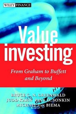  Value Investing: From Graham to Buffett and Beyond -  Journey Through Time-Tested Financial Wisdom and Unlocking Wealth